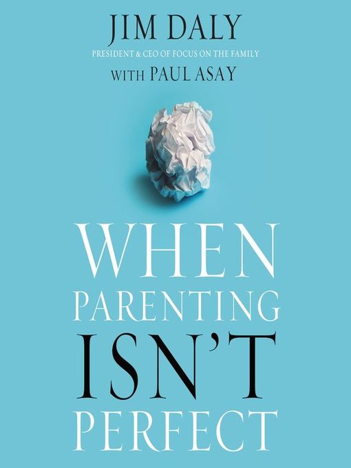 Title details for When Parenting Isn't Perfect by Jim Daly - Wait list